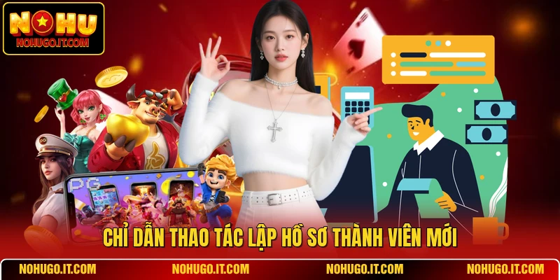 Chỉ dẫn thao tác lập hồ sơ thành viên mới