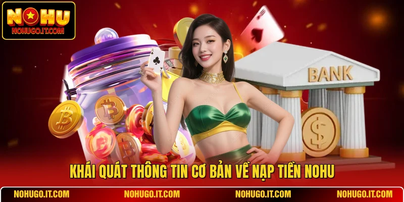 Khái quát thông tin cơ bản về nạp tiền NOHU