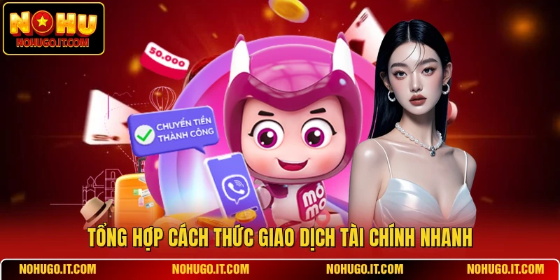 Tổng hợp cách thức giao dịch tài chính nhanh