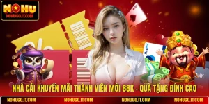 Nhà Cái Khuyến Mãi Thành Viên Mới 88K - Quà Tặng Đỉnh Cao