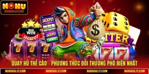 Quay Hũ Thẻ Cào - Phương Thức Đổi Thưởng Phổ Biến Nhất