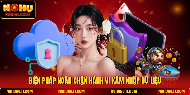 Biện pháp ngăn chặn hành vi xâm nhập dữ liệu