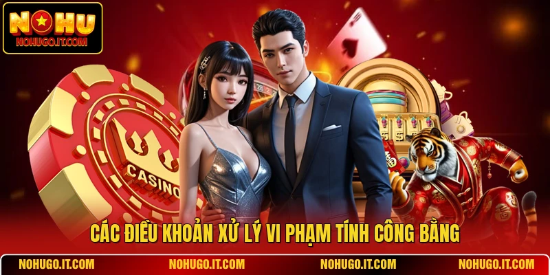 Các điều khoản xử lý vi phạm tính công bằng