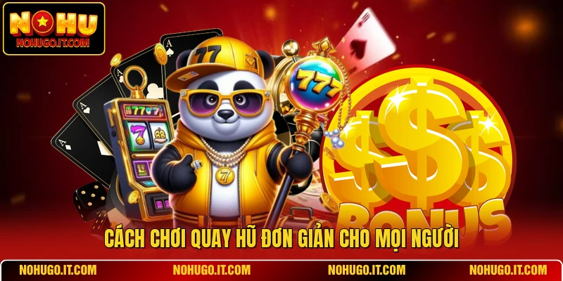 Cách chơi quay hũ đơn giản cho mọi người