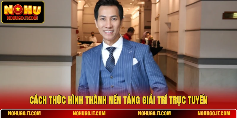 Cách thức hình thành nền tảng giải trí trực tuyến