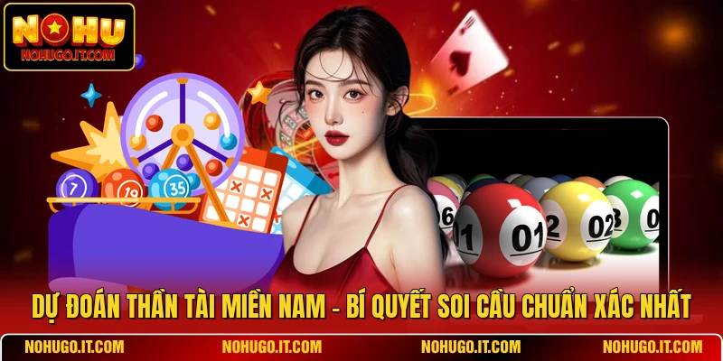 Dự Đoán Thần Tài Miền Nam - Bí Quyết Soi Cầu Chuẩn Xác Nhất