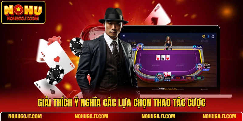 Giải thích ý nghĩa các lựa chọn thao tác cược
