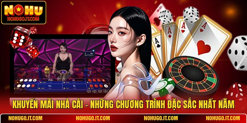 Khuyến Mãi Nhà Cái - Những Chương Trình Đặc Sắc Nhất Năm