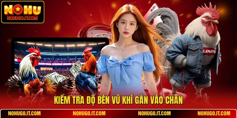 Kiểm tra độ bén vũ khí gắn vào chân