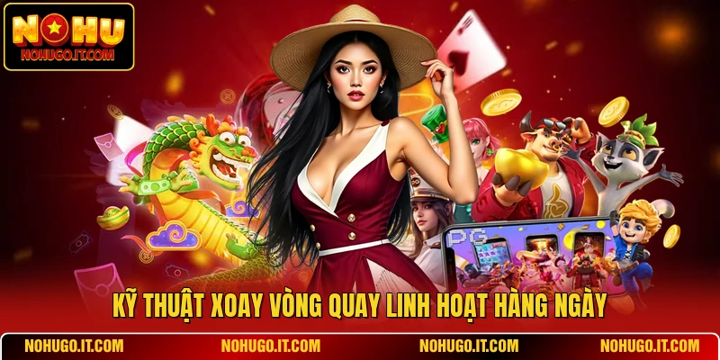 Kỹ thuật xoay vòng quay linh hoạt hàng ngày