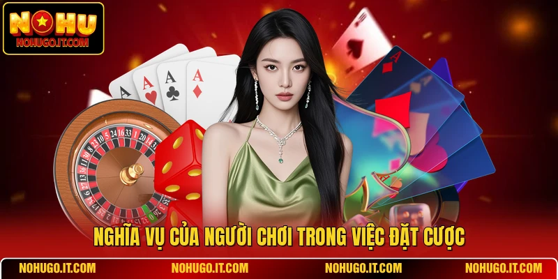 Nghĩa vụ của người chơi trong việc đặt cược