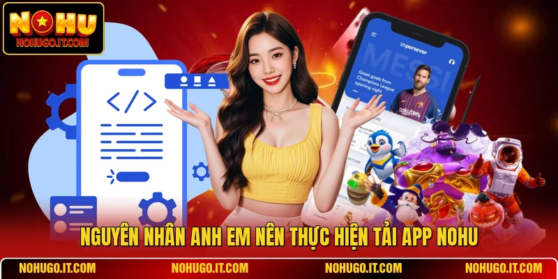 Nguyên nhân anh em nên thực hiện tải app NOHU