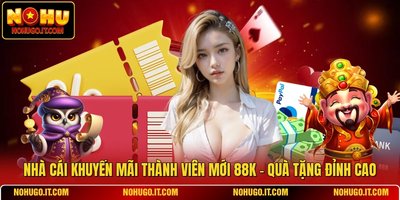 Nhà Cái Khuyến Mãi Thành Viên Mới 88K - Quà Tặng Đỉnh Cao