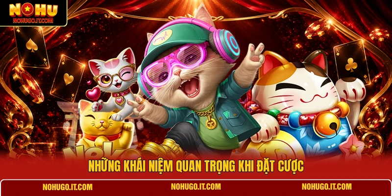 Những khái niệm quan trọng khi đặt cược