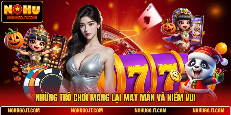 Những trò chơi mang lại may mắn và niềm vui