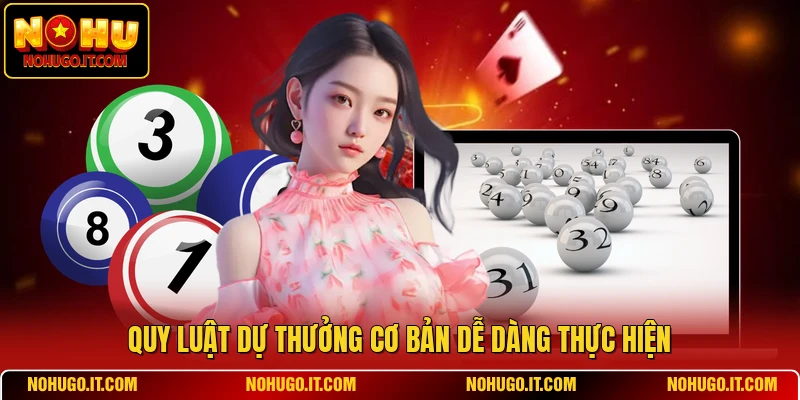 Quy luật dự thưởng cơ bản dễ dàng thực hiện