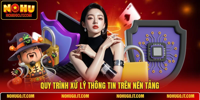Quy trình xử lý thông tin trên nền tảng