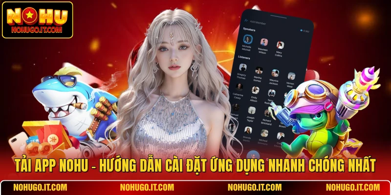 Tải App NOHU - Hướng Dẫn Cài Đặt Ứng Dụng Nhanh Chóng Nhất