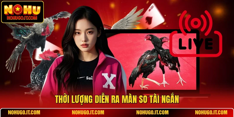 Thời lượng diễn ra màn so tài ngắn
