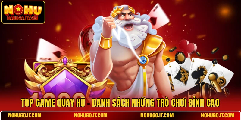 Top Game Quay Hũ - Danh Sách Những Trò Chơi Đỉnh Cao