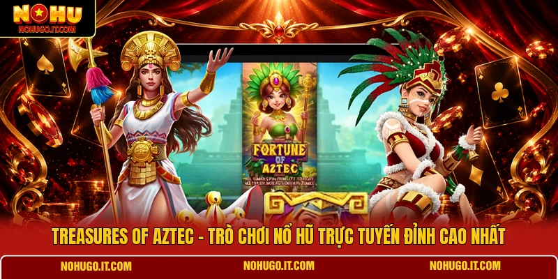 Treasures Of Aztec - Trò Chơi Nổ Hũ Trực Tuyến Đỉnh Cao Nhất