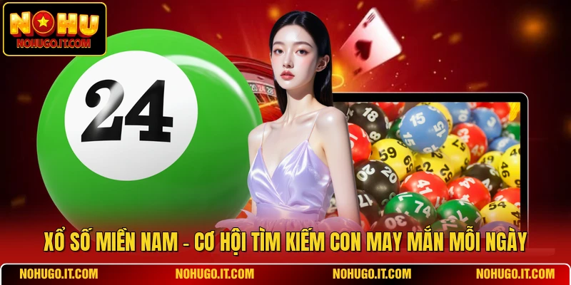 Xổ Số Miền Nam - Cơ Hội Tìm Kiếm con May Mắn Mỗi Ngày