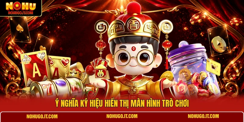Ý nghĩa ký hiệu hiển thị màn hình trò chơi