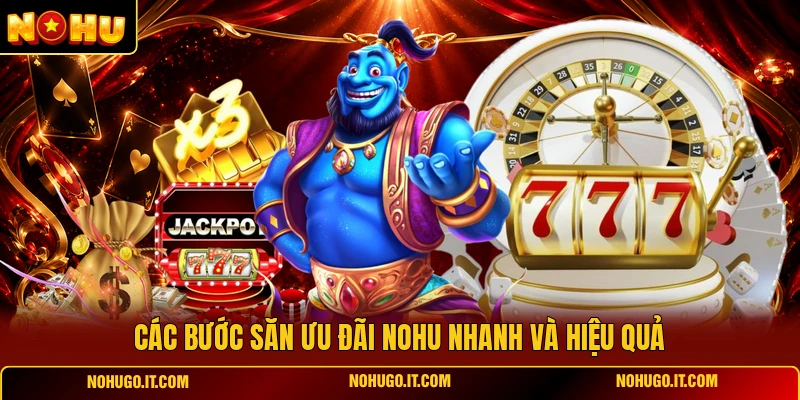Các bước săn ưu đãi NOHU nhanh và hiệu quả