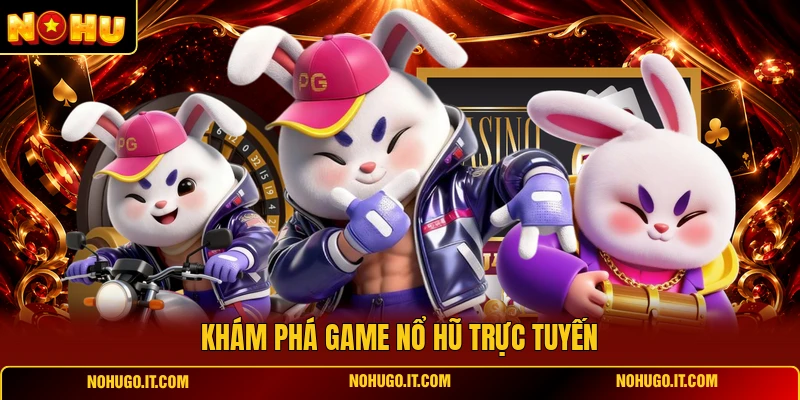 Khám Phá Game Nổ Hũ Trực Tuyến