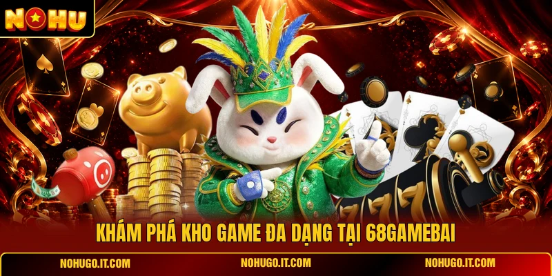 Khám phá kho game đa dạng tại 68gamebai